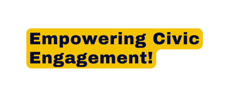 Empowering Civic Engagement